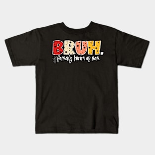 bruh formerly known as mom Mother's Day Kids T-Shirt